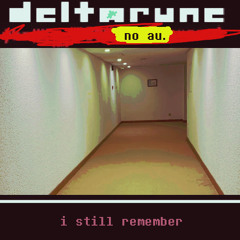 deltarune: no au. [V2] ~ i still remember
