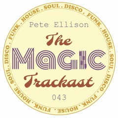 The Magic Trackast 043 - Pete Ellison [UK]