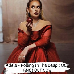 Adele - Rolling In The Deep ( ONE RMX ) OUT NOW