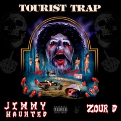 JIMMY HAUNTED x ZOUR D - TOURIST TRAP (PROD. RXDXYXZ)