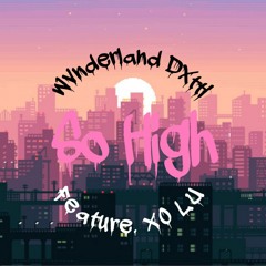 YungDxtti- So High featuring. XO LU (prod. Westt The Great)