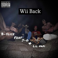 Wii Back(feat. J-G, lil papi)