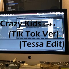 Kesha - Crazy Kids (Tik Tok Ver Tessa Edit) [TESSA]