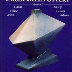 PDF/READ Collectors' Compendium of Roseville Pottery, Vol. 1: Futura, Faline, Earlam,