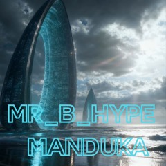 Mr B Hype - Manduka