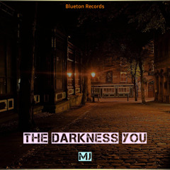 The Darkness You