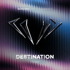 TENDI - Destination (Original Mix)