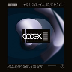 Andrea Signore - All Day and a Night (Original Mix) [CODEX] // Techno Premiere
