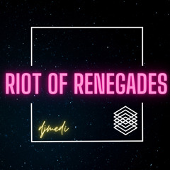 Riot of Renegades