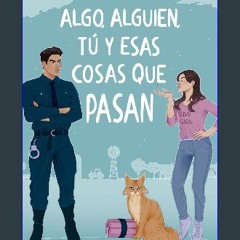 READ [PDF] ❤ Algo, alguien, tú y esas cosas que pasan (Romántica Contemporánea) (Spanish Edition)