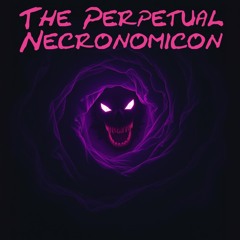 The Perpetual Necronomicon