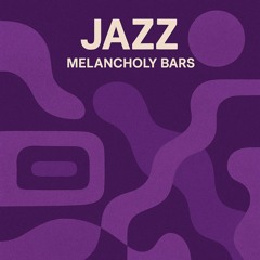 Jazz- Melancholy Bars