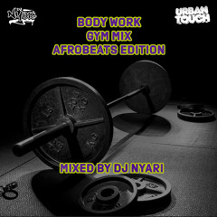 BODYWORK GYM MIX - AFROBEATS EDITION MIXED BY DJNYARI
