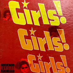 GIRLS, GIRLS, GIRLS!