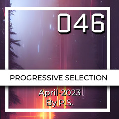P.S.046 (April-2023). The Best Of Progressive House, Indie & Melodic Techno (Mixed By P.S.)