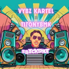 TitonyBMK X VYBZ KARTEL - #BACKSHOT  - [DOUBLE SHATTA RIDDIM]