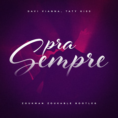 Davi Vianna, Taty Kiss - Pra Sempre (Zoukman Bootleg)