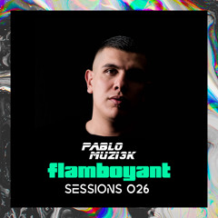 Pablo Muzi3k - Flamboyant Sessions 026