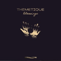 Themetique - Blessings (Original Mix)