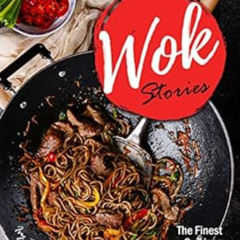 Read EBOOK 💝 Wok Stories: The Finest Cuisines from China by Ivy Hope EBOOK EPUB KIND