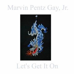 5 Let's Get It On. Tribute Marvin Pentz Gay, Jr.