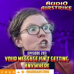 Episode 203: Your Message Isn't Getting Anywhere
