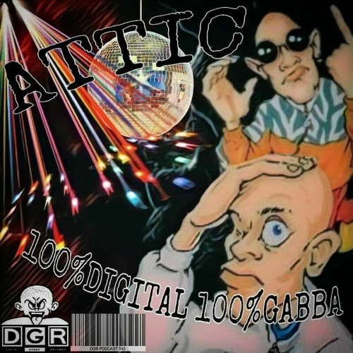 DGRP543 - Attic - 100% Digital, 100% Gabba