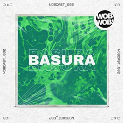WobCast! - 002 // Basura - Production Mix
