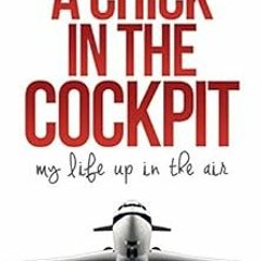 [Read] [KINDLE PDF EBOOK EPUB] A Chick in the Cockpit: My Life Up in the Air by Erika Armstrong 📩