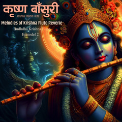 Krishna Theme Flute Music || Melodies of Krishna Flute Reverie || Budhdha Krishna Flute 12