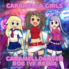 Caramella Girls - Caramelldansen (Rob IYF Remix)