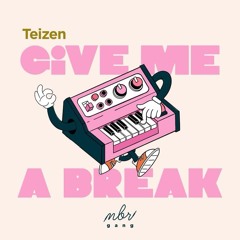 PREMIERE: Teizen - GIVE ME A BREAK