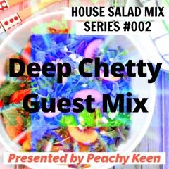 HOUSE SALAD MIX SERIES 002: Deep Chetty Guest Mix