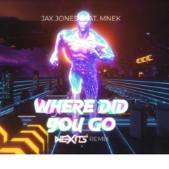 Jax Jones Feat. MNEK - Where Did You Go (NEXITS REMIX)