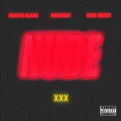 NUDE - Kristo Blanc - Single (feat. MERCURY & King Mizzie)