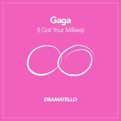 Gaga (I Got Your Milkies)