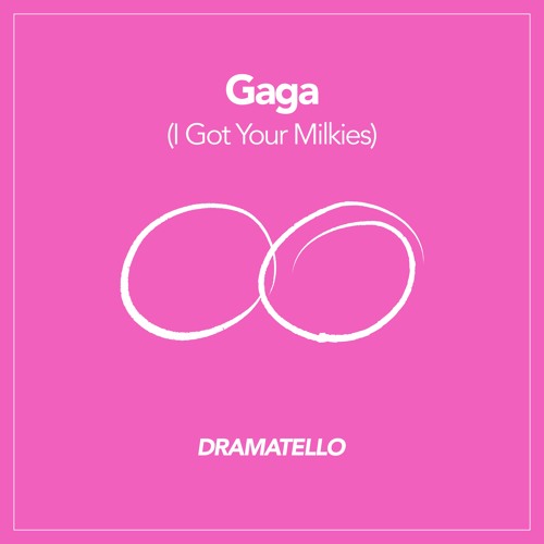 Gaga (I Got Your Milkies)