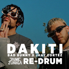 Bad Bunny X Jhay Cortes - Dakiti  (Jaime Zúñiga Re - Drum)