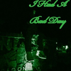 I Had A Bad Day Prod:scary