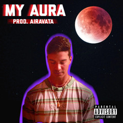 My Aura (prod. Airavata)