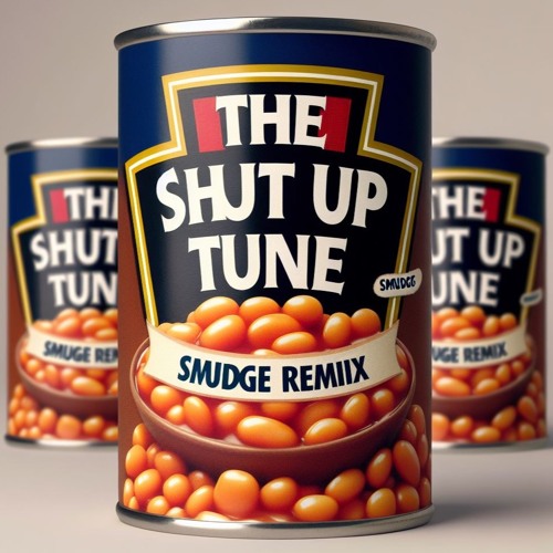THE SHUT UP TUNE (smudge remix)