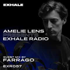 Amelie Lens Presents EXHALE Radio 057 w/ FARRAGO