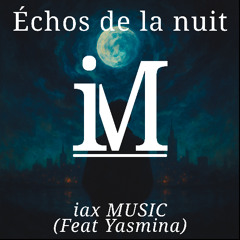 iax Music (ft. Yasmina) - Échos de la nuit
