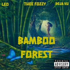 LEO x Deja Vu x Thee Fozzy  - BAMBOO FOREST
