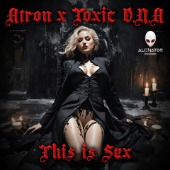 Atron, Toxic D.N.A - This is Sex (Original Mix)