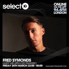 Fred Symonds - LIVE From Select Radio HQ London - Guest Mix for Lost Paradiso - 25th March 2022