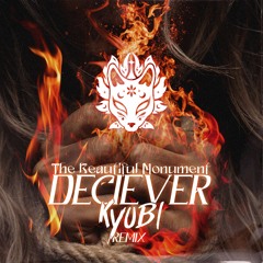 The Beautiful Monument - Deceiver (Kyubi Remix)