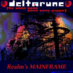 Realm’s MAINFRAME - [Deltarune; The Same Same Same Same Puppet]