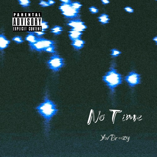 Stream No Time (Snippet) by Yw Breezy | Listen online for free on ...