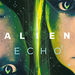 View EPUB ✅ Alien: Echo: An Original Young Adult Novel of the Alien Universe by  Mira